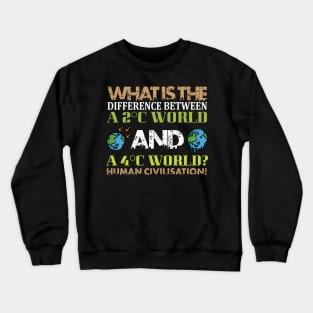 The Difference between 2C and 4C World- Nature Protection Climate Change Quote Crewneck Sweatshirt